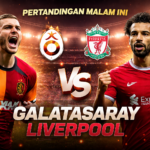 Galatasaray vs Liverpool: Duel Panas Dua Klub Besar Eropa